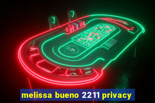 melissa bueno 2211 privacy